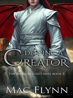 cover image of Defying a Creator--The Dragon God's Wife Book 5 (Dragon Shifter Romance)